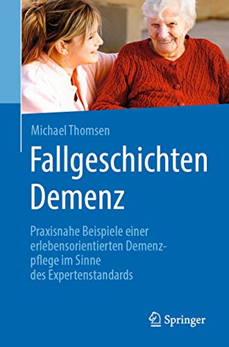 Beispielbild fr Fallgeschichten Demenz: Praxisnahe Beispiele einer erlebensorientierten Demenzpflege im Sinne des Expertenstandards zum Verkauf von medimops