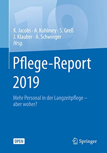 9783662589342: Pflege-Report 2019: Mehr Personal in der Langzeitpflege - aber woher?