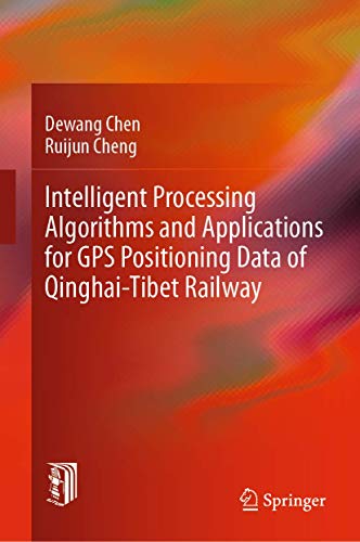 Beispielbild fr Intelligent Processing Algorithms and Applications for GPS Positioning Data of Qinghai-Tibet Railway. zum Verkauf von Gast & Hoyer GmbH