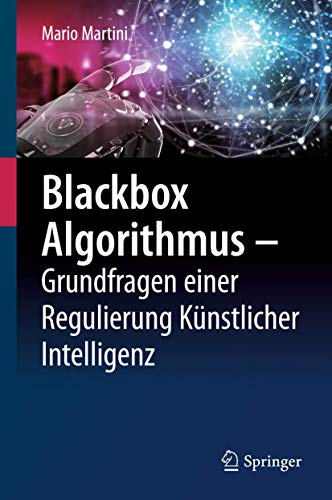 Beispielbild fr Blackbox Algorithmus - Grundfragen einer Regulierung Knstlicher Intelligenz. unter Mitarbeit von Michael Kolain und Jan Mysegades. zum Verkauf von Antiquariat im Hufelandhaus GmbH  vormals Lange & Springer