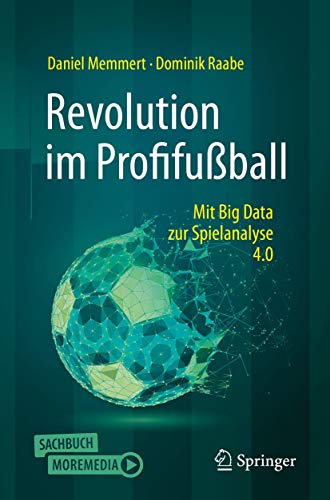 Stock image for Revolution im Profifuball: Mit Big Data zur Spielanalyse 4.0 (German Edition) for sale by Books Unplugged