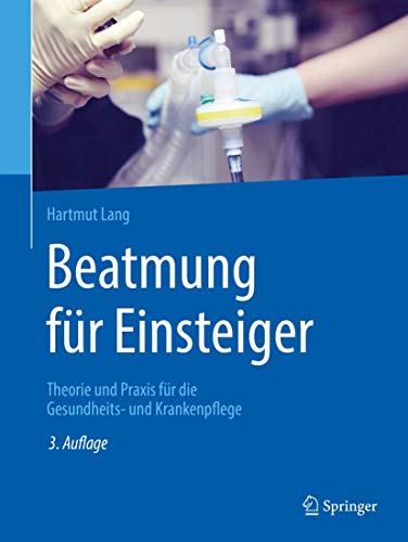 9783662592939: Beatmung Fr Einsteiger: Theorie Und Praxis Fr Die Gesundheits Und Krankenpflege