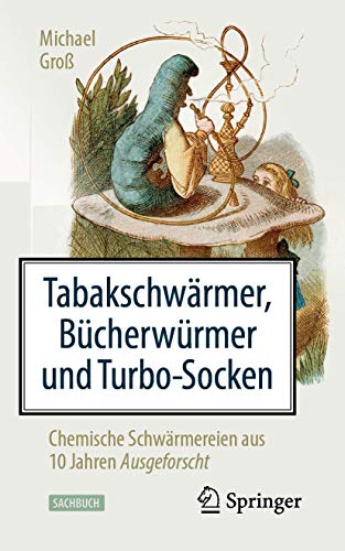 Beispielbild fr Tabakschwrmer, Bcherwrmer und Turbo-Socken: Chemische Schwrmereien aus 10 Jahren Ausgeforscht zum Verkauf von medimops