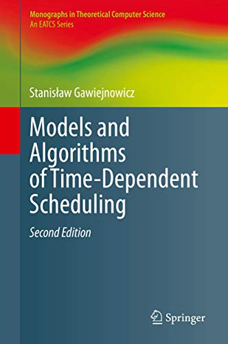 9783662593615: Models and Algorithms of Time-Dependent Scheduling (Monographs in Theoretical Computer Science. An EATCS Series)