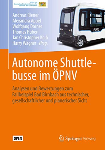 Stock image for Autonome Shuttlebusse im PNV. Analysen und Bewertungen zum Fallbeispiel Bad Birnbach aus technischer, gesellschaftlicher und planerischer Sicht. for sale by Antiquariat im Hufelandhaus GmbH  vormals Lange & Springer