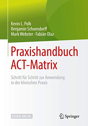 Beispielbild fr Praxishandbuch ACT-Matrix: Schritt fr Schritt zur Anwendung in der klinischen Praxis (German Edition) zum Verkauf von GF Books, Inc.