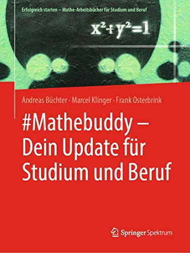 Beispielbild fr Mathebuddy ? Dein Update fr Studium und Beruf (Erfolgreich starten ? Mathe-Arbeitsbcher fr Studium und Beruf) zum Verkauf von medimops