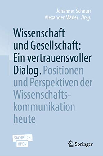 9783662594650: Wissenschaft Und Gesellschaft - Ein Vertrauensvoller Dialog: Positionen Und Perspektiven Der Wissenschaftskommunikation Heute