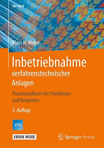 Stock image for Inbetriebnahme verfahrenstechnischer Anlagen: Praxishandbuch mit Checklisten und Beispielen (VDI-Buch) (German Edition) [Hardcover ] for sale by booksXpress