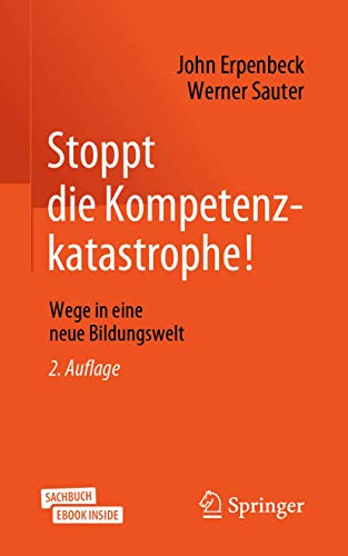 Stock image for Stoppt die Kompetenzkatastrophe!: Wege in eine neue Bildungswelt for sale by Revaluation Books