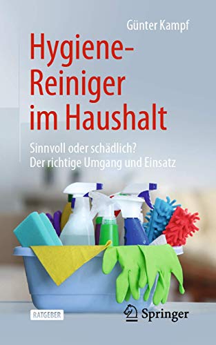 9783662597255: Hygiene-Reiniger im Haushalt: Sinnvoll oder schdlich? Der richtige Umgang und Einsatz (German Edition)