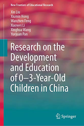 Stock image for Research on the Development and Education of 0-3-Year-Old Children in China. By Xin Liu, Xiumin Hong, Wanzhen Feng, Xiaowei Li, Xinghua Wang, Yuejuan Pan. for sale by Gast & Hoyer GmbH