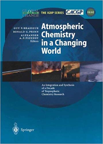 Stock image for Atmospheric Chemistry in a Changing World: An Integration and Synthesis of a Decade of Tropospheric Chemistry Research (Global Change - The IGBP Series) [Special Indian Edition - Reprint Year: 2020] for sale by Mispah books