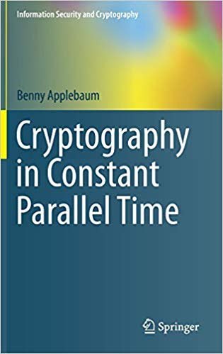 Beispielbild fr Cryptography in Constant Parallel Time (Information Security and Cryptography) [Special Indian Edition - Reprint Year: 2020] zum Verkauf von dsmbooks