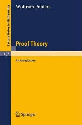 Stock image for Proof Theory: An Introduction (Lecture Notes in Mathematics, Volume 1407) [Special Indian Edition - Reprint Year: 2020] for sale by Mispah books
