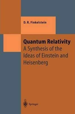 Stock image for Quantum Relativity: A Synthesis of the Ideas of Einstein and Heisenberg (Theoretical and Mathematical Physics) [Special Indian Edition - Reprint Year: 2020] for sale by Mispah books