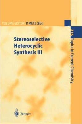 Stock image for Stereoselective Heterocyclic Synthesis III (Topics in Current Chemistry, Volume 216) [Special Indian Edition - Reprint Year: 2020] for sale by Mispah books