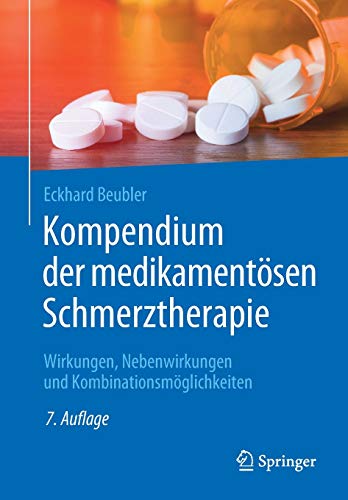 Stock image for Kompendium Der Medikamentsen Schmerztherapie: Wirkungen, Nebenwirkungen Und Kombinationsmglichkeiten for sale by Revaluation Books
