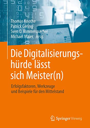 Stock image for Die Digitalisierungshrde lsst sich Meister(n): Erfolgsfaktoren, Werkzeuge und Beispiele fr den Mittelstand (German Edition) for sale by Red's Corner LLC