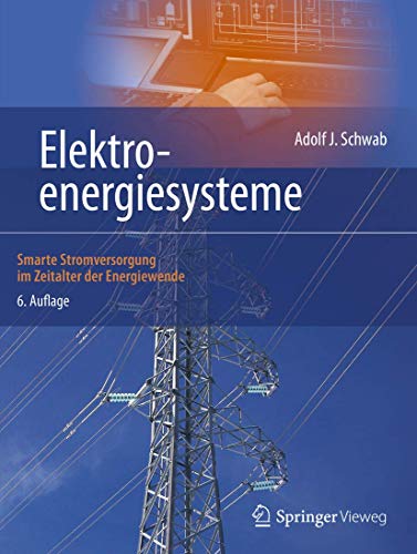 Elektroenergiesysteme: Smarte Stromversorgung im Zeitalter der Energiewende - Schwab, Adolf J.