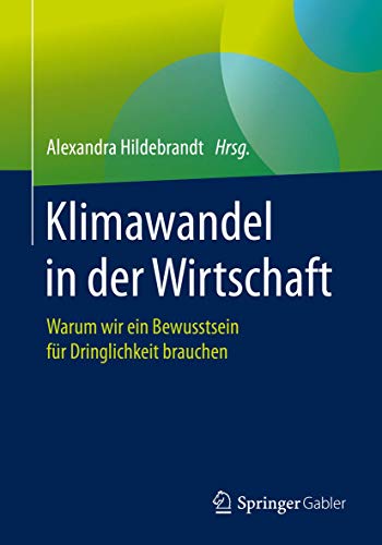 Imagen de archivo de Klimawandel in Der Wirtschaft: Warum Wir Ein Bewusstsein Fr Dringlichkeit Brauchen a la venta por Revaluation Books