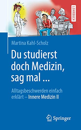 Stock image for Du studierst doch Medizin, sag mal .: Alltagsbeschwerden einfach erklrt - Innere Medizin II (German Edition) for sale by GF Books, Inc.