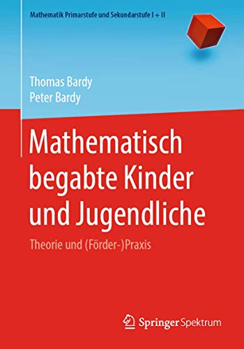 9783662607411: Mathematisch begabte Kinder und Jugendliche: Theorie und (Frder-)Praxis