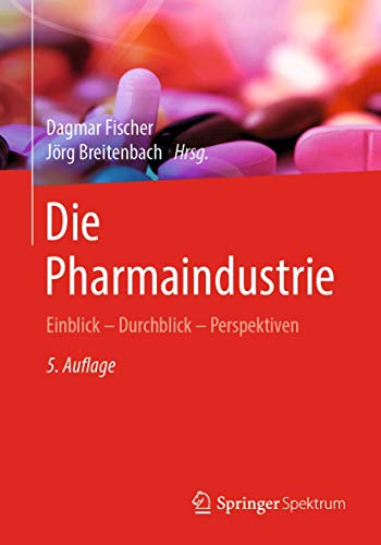 Imagen de archivo de Die Pharmaindustrie: Einblick - Durchblick - Perspektiven a la venta por medimops