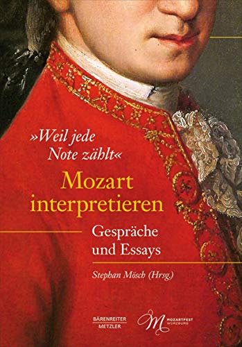 9783662613801: Weil Jede Note Zhlt: Mozart Interpretieren: Gesprche Und Essays