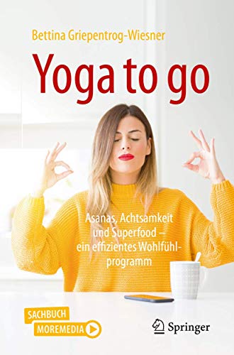 Stock image for Yoga to go : Asanas, Achtsamkeit und Superfood - ein effizientes Wohlfhlprogramm for sale by Blackwell's