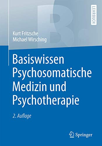 Basiswissen Psychosomatische Medizin und Psychotherapie - Fritzsche, Kurt|Wirsching, Michael