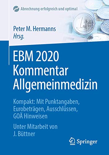 Stock image for Ebm 2020 Kommentar Allgemeinmedizin: Kompakt: Mit Punktangaben, Eurobetrgen, Ausschlssen, Go Hinweisen for sale by Revaluation Books