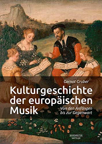 Kulturgeschichte der europÃ¤ischen Musik: Von den AnfÃ¤ngen bis zur Gegenwart : Von den AnfÃ¤ngen bis zur Gegenwart - Gernot Gruber