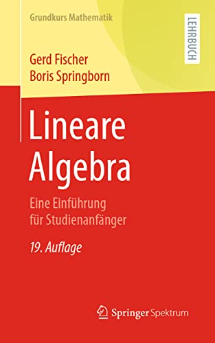 Lineare Algebra: Eine Einführung Für Studienanfänger - Fischer, Gerd/ Springborn, Boris