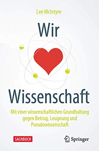 Stock image for Wir lieben Wissenschaft: Mit einer wissenschaftlichen Grundhaltung gegen Betrug, Leugnung und Pseudowissenschaft (German Edition) for sale by GF Books, Inc.