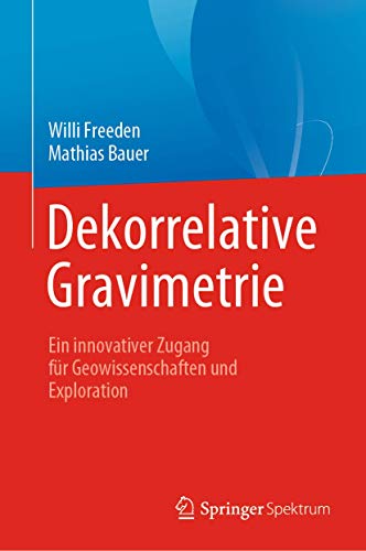 Beispielbild fr Dekorrelative Gravimetrie. Ein innovativer Zugang fr Geowissenschaften und Exploration. zum Verkauf von Gast & Hoyer GmbH