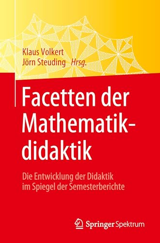 9783662620236: Facetten der Mathematikdidaktik: Die Entwicklung der Didaktik im Spiegel der Semesterberichte (German Edition)