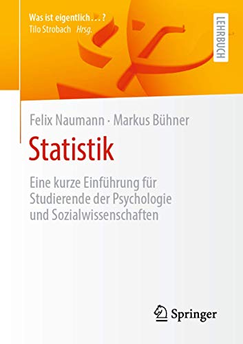 Stock image for Statistik: Eine kurze Einfhrung fr Studierende der Psychologie und Sozialwissenschaften (Was ist eigentlich .?) (German Edition) for sale by Books Unplugged