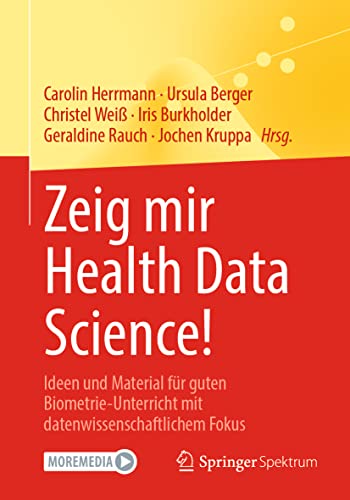 Imagen de archivo de Zeig mir Health Data Science!: Ideen und Material fr guten Biometrie-Unterricht mit datenwissenschaftlichem Fokus a la venta por medimops