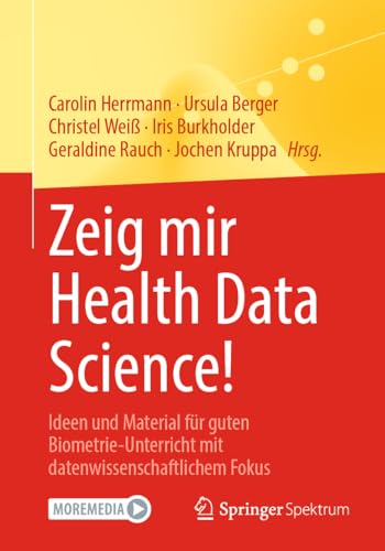 Stock image for Zeig mir Health Data Science!: Ideen und Material fr guten Biometrie-Unterricht mit datenwissenschaftlichem Fokus for sale by medimops