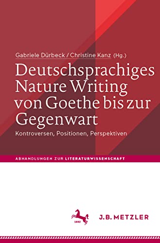 Stock image for Deutschsprachiges Nature Writing von Goethe bis zur Gegenwart: Kontroversen, Positionen, Perspektiven (Abhandlungen zur Literaturwissenschaft) (German Edition) for sale by GF Books, Inc.