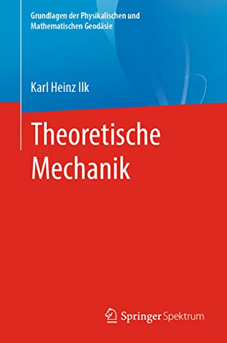 9783662623626: Theoretische Mechanik (Grundlagen der Physikalischen und Mathematischen Geodsie) (German Edition)
