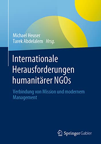 Stock image for Internationale Herausforderungen humanitrer NGOs: Verbindung von Mission und modernem Management (German Edition) for sale by Books Unplugged