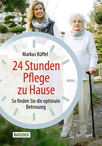 Stock image for 24 Stunden Pflege zu Hause: So finden Sie die optimale Betreuung (German Edition) for sale by GF Books, Inc.