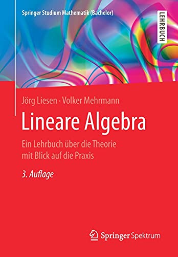 9783662627419: Lineare Algebra: Ein Lehrbuch ber die Theorie mit Blick auf die Praxis (Springer Studium Mathematik (Bachelor))