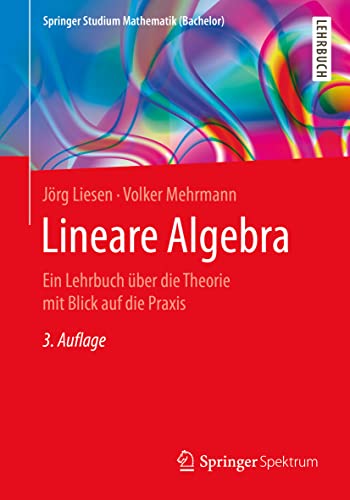 Stock image for Lineare Algebra : Ein Lehrbuch ber die Theorie mit Blick auf die Praxis for sale by Blackwell's