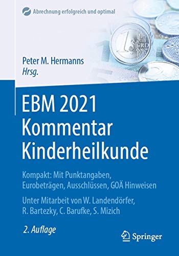 Stock image for EBM 2021 Kommentar Kinderheilkunde: Kompakt: Mit Punktangaben, Eurobetrgen, Ausschlssen, GO Hinweisen (Abrechnung erfolgreich und optimal) (German Edition) for sale by GF Books, Inc.