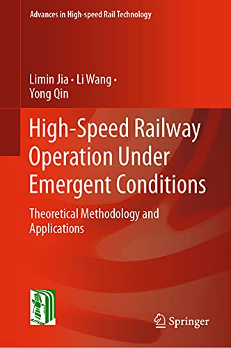 Imagen de archivo de High-Speed Railway Operation Under Emergent Conditions: Theoretical Methodology and Applications (Advances in High-speed Rail Technology) 1st ed. 2021 Edition a la venta por Books Puddle