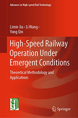 Stock image for High-Speed Railway Operation Under Emergent Conditions: Theoretical Methodology and Applications (Advances in High-speed Rail Technology) 1st ed. 2021 Edition for sale by Books Puddle