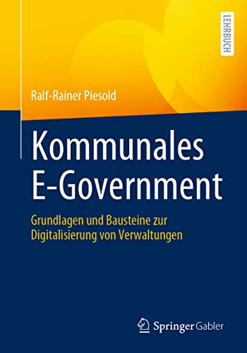 Imagen de archivo de Kommunales E-Government: Grundlagen und Bausteine zur Digitalisierung von Verwaltungen (German Edition) a la venta por Book Deals